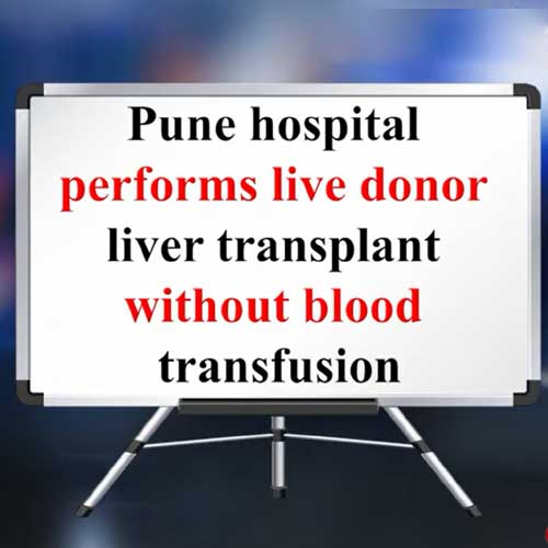 Lucknow hospital performs live donor liver transplant without blood transfusion